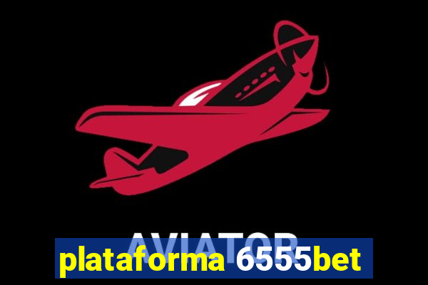 plataforma 6555bet